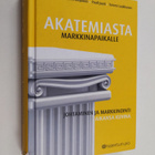 Akatemiasta markkinapaikalle : johtaminen ja markkinointi... - pikkukuva 1