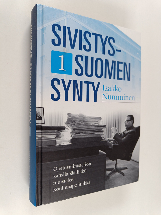 Jaakko Numminen : Sivistys-Suomen synty 1 : Opetusministe...
