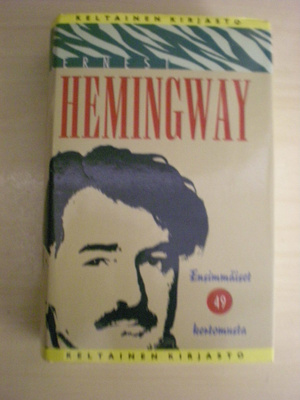 Ernest Hemingway: Ensimmäiset 49 kertomusta