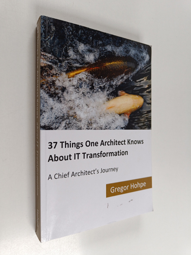 Gregor Hohpe : 37 Things One Architect Knows about IT Tra...