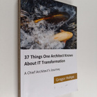 Gregor Hohpe : 37 Things One Architect Knows about IT Tra... - pikkukuva 1