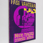 Pasi Vahtera : Mene hyvällä onnella sitten : romaani - pikkukuva 1