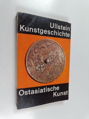 Ullstein Kunstgeschichte : Ostasiatische Kunst