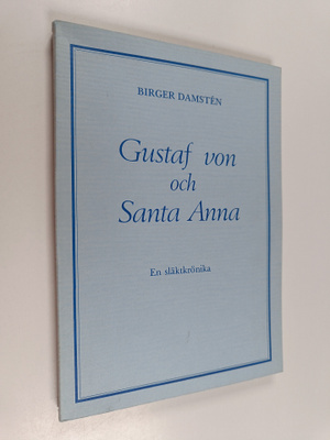 Birger Damsten : Gustaf von och Santa Anna : en krönika o...