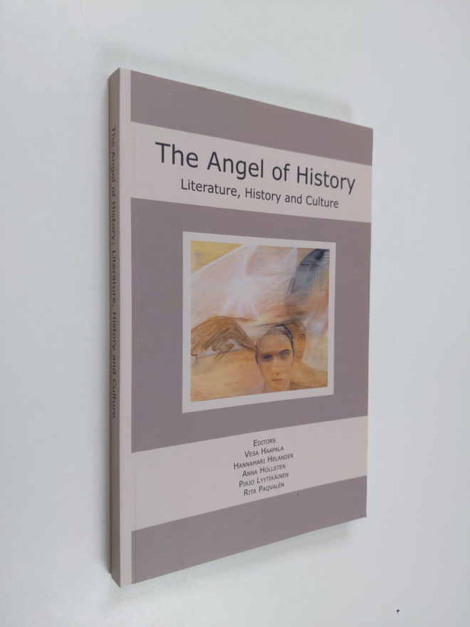 Vesa Haapala ym. : The Angel of History - Literature, His...