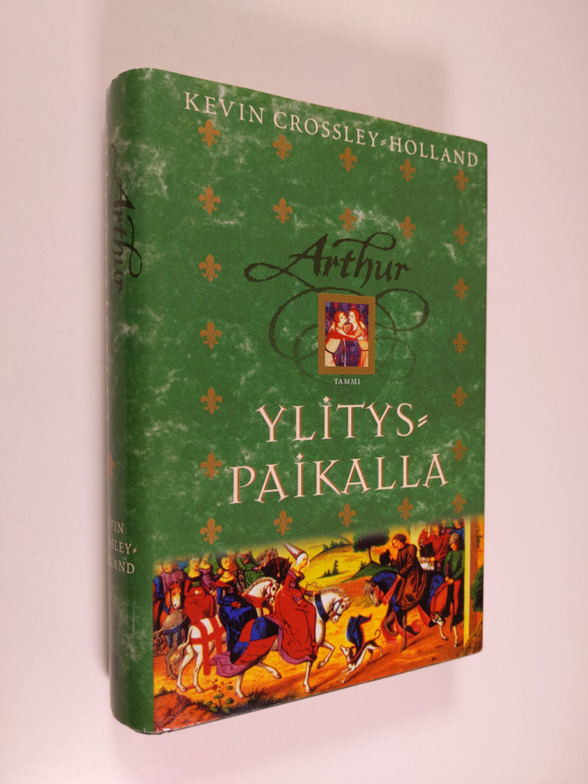 Kevin Crossley-Holland : Arthur Ylityspaikalla