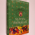 Kevin Crossley-Holland : Arthur Ylityspaikalla - pikkukuva 1