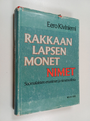 Eero Kiviniemi : Rakkaan lapsen monet nimet : suomalaiste...