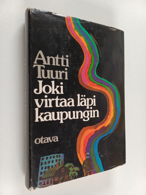Antti Tuuri : Joki virtaa läpi kaupungin