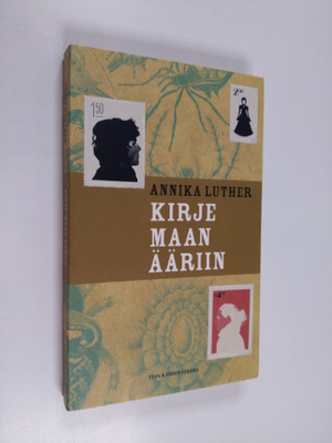 Annika Luther : Kirje maan ääriin