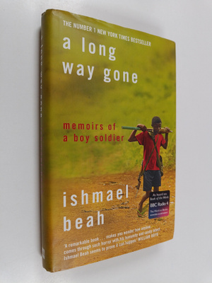Ishmael Beah : A Long Way Gone - Memoirs of a Boy Soldier