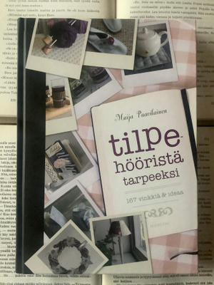 Maija Paavilainen - Tilpehööristä tarpeeksi: 167 vinkkiä