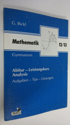 G. Bickl : Mathematik Abitur : Analysis Leistungskurs 12/13