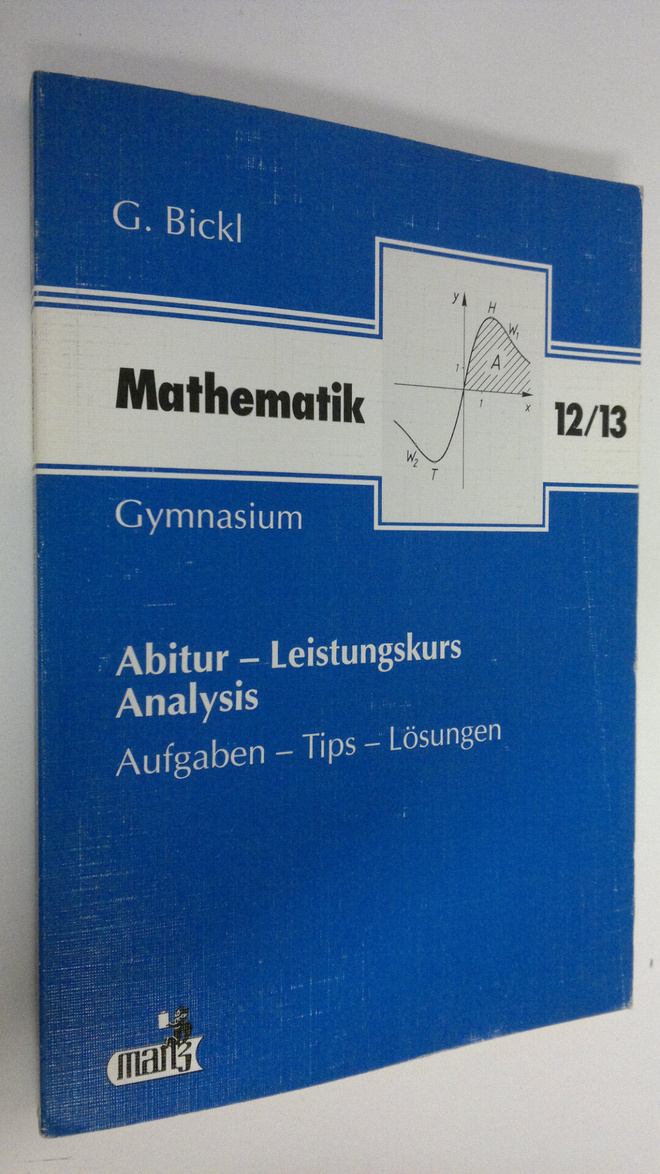 G. Bickl : Mathematik Abitur : Analysis Leistungskurs 12/13