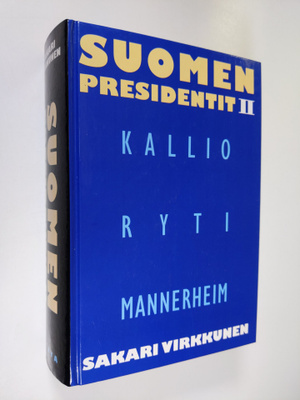 Sakari Virkkunen : Suomen presidentit 2 : Kallio, Ryti, M...