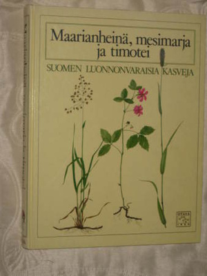 Maarianheinä, mesimarja ja timotei : Suomen luonnonvaraisia