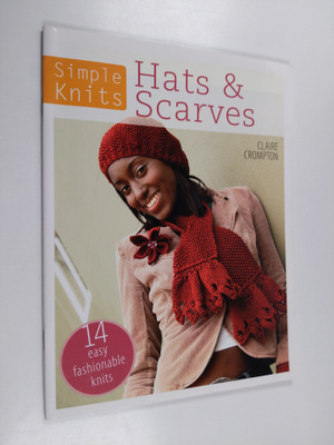Clare Crompton : Simple Knits . Hats & Scarves - 14 Easy ...