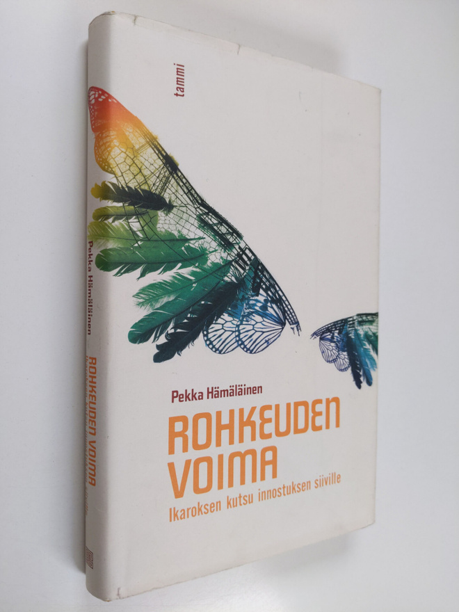 Pekka Hämäläinen : Rohkeuden voima : Ikaroksen kutsu inno...