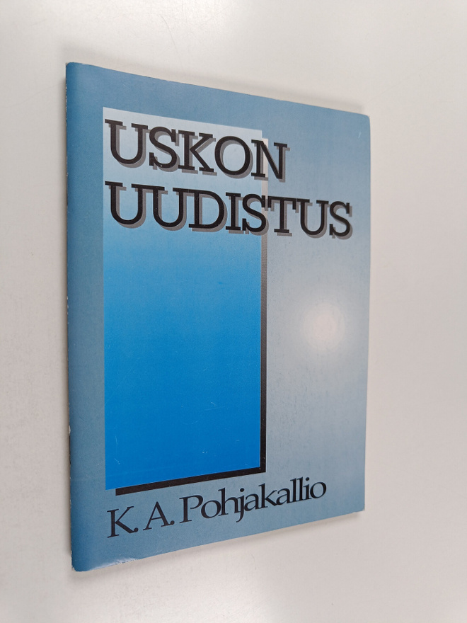 K. A. Pohjakallio : Uskon uudistus