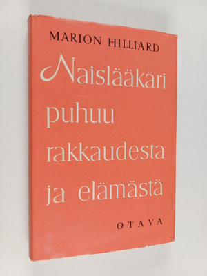 Marion Hilliard : Naislääkäri puhuu rakkaudesta ja elämästä