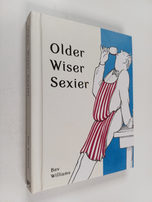 Bev Williams : Older, Wiser, Sexier