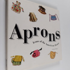 Joyce Cheney : Aprons - Icons of the American Home - pikkukuva 1