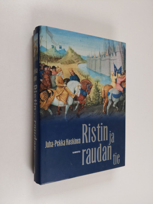 Juha-Pekka Koskinen : Ristin ja raudan tie (signeerattu, ...