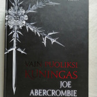 Abercrombie, Joe: Särkynyt meri 1: Vain puoliksi kuningas - pikkukuva 1