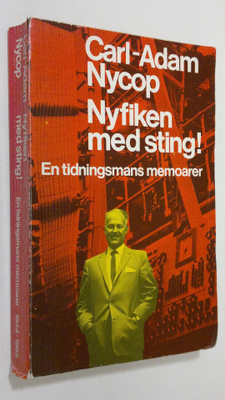 Carl-Adam Nycop : Nyfiken med sting! : en tidningsmans me...