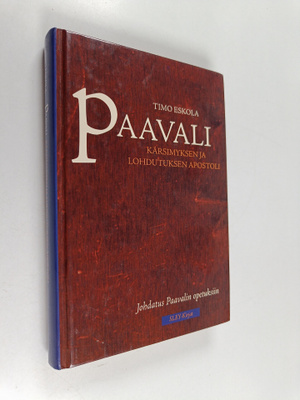 Timo Eskola : Paavali : kärsimyksen ja lohdutuksen aposto...
