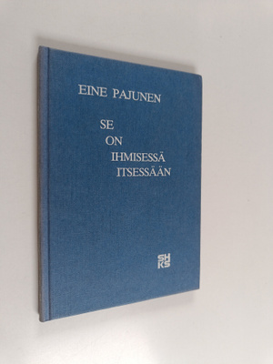Eine Pajunen : Se on ihmisessä itsessään : runoja