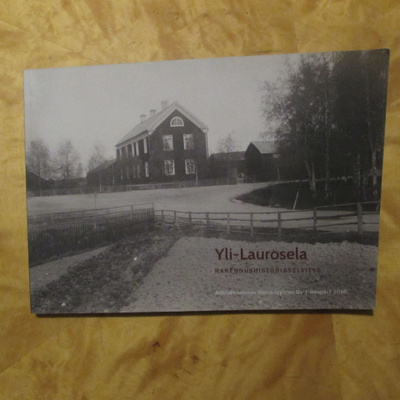 Yli-Laurosela. Rakennushistoriaselvitys (Ilmajoki 2020)
