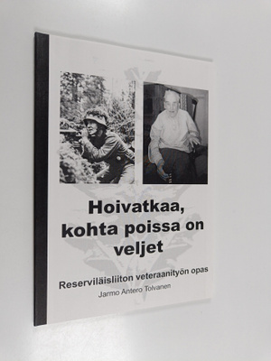 Jarmo Antero Tolvanen : Hoivatkaa, kohta poissa on veljet...
