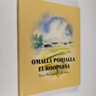 Seppo (toim.) Keränen : Omalla pohjalla Euroopassa : juhl... - pikkukuva 1