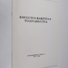 Matti Peltonen : Koulutus rakentaa tulevaisuutta : Koulut... - pikkukuva 1