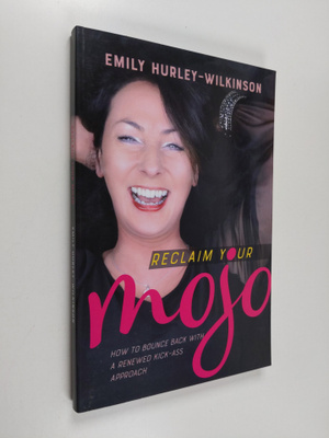 Emily Hurley-wilkinson : Reclaim Your Mojo - How to Bounc...