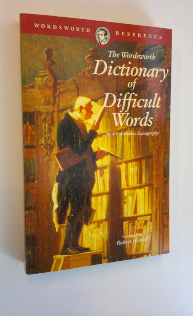 Robert H. Hill : The Wordsworth Dictionary of Difficult W...