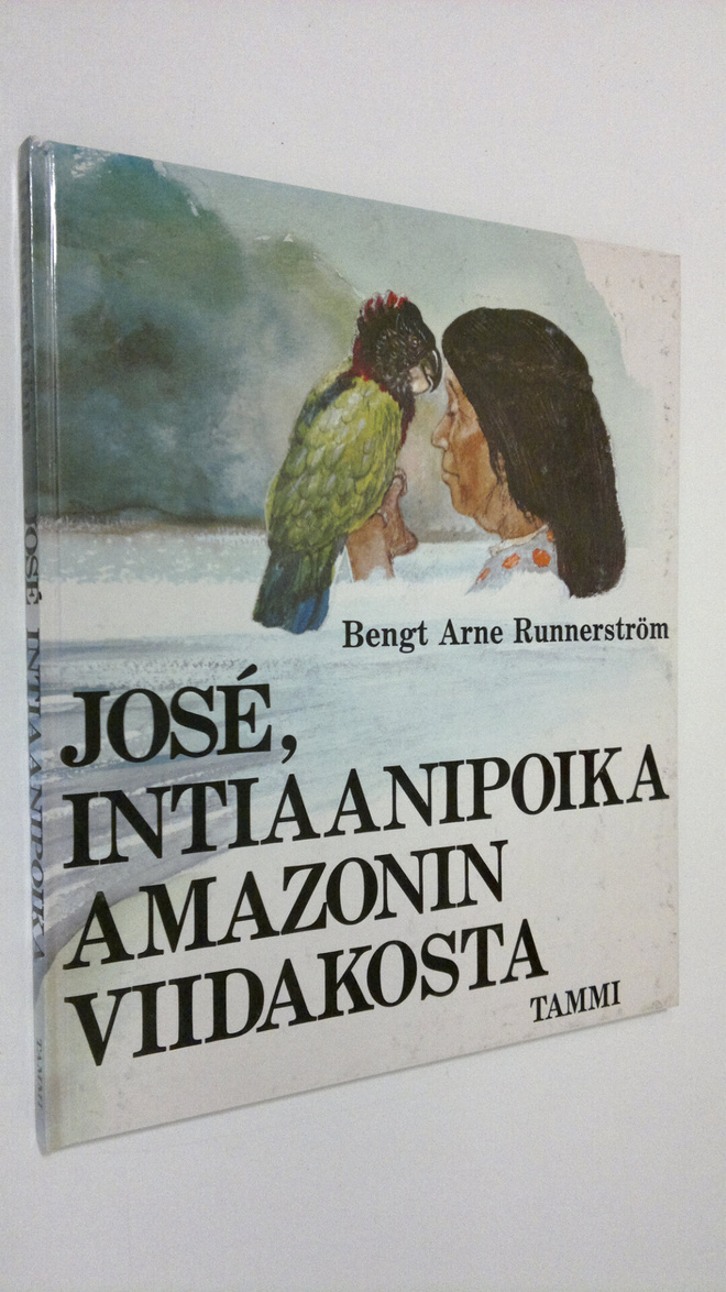 Bengt Arne Runnerström : Jose : intiaanipoika Amazonin vi...