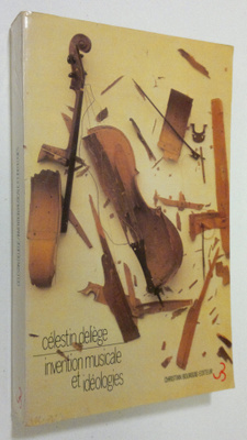 Celestin Deliege : Invention musicale et ideologies