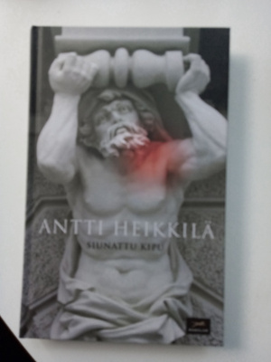Antti Heikkilä: Siunattu kipu (SIGNED) Sis.postikulut