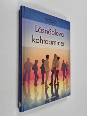Tony Dunderfelt : Läsnäoleva kohtaaminen
