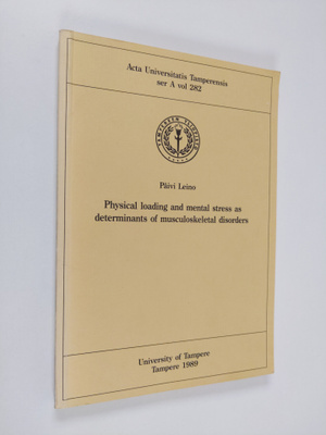 Päivi Leino : Physical Loading and Mental Stress as Deter...