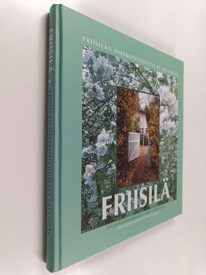 Friisilä - Frisans - kylä kallioiden kainalossa : Friisil...