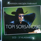 TOPI SORSAKOSKI: KAIKKIEN AIKOJEN PARHAAT _ 2CD - pikkukuva 1