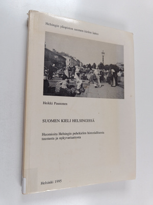 Heikki Paunonen : Suomen kieli Helsingissä : huomioita He...