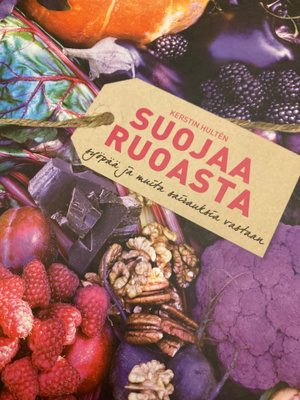 KERSTIN HULTEN: SUOJAA RUOASTA syöpää ja muita sairauksia v