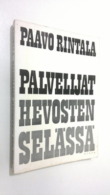 Paavo Rintala : Palvelijat hevosten selässä : proosaa