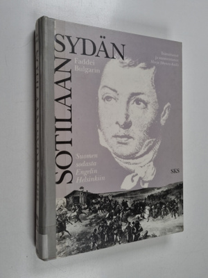 Faddei Bulgarin : Sotilaan sydän : Suomen sodasta Engelin...