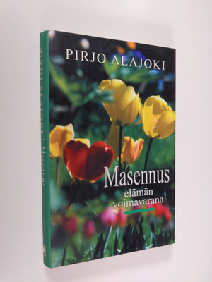 Pirjo Alajoki : Masennus elämän voimavarana