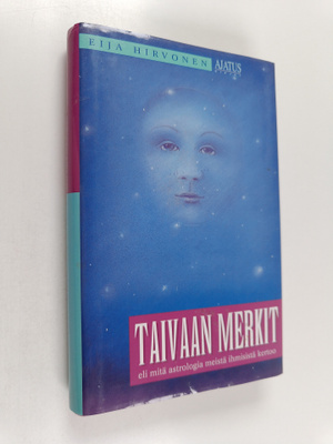 Eija Hirvonen : Taivaan merkit eli mitä astrologia meistä...